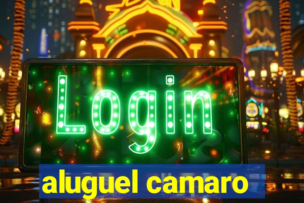 aluguel camaro